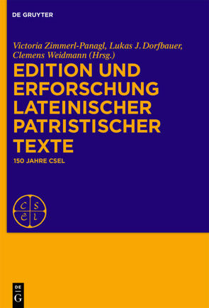 Edition und Erforschung lateinischer patristischer Texte von Dorfbauer,  Lukas J., Weidmann,  Clemens, Zimmerl-Panagl,  Victoria
