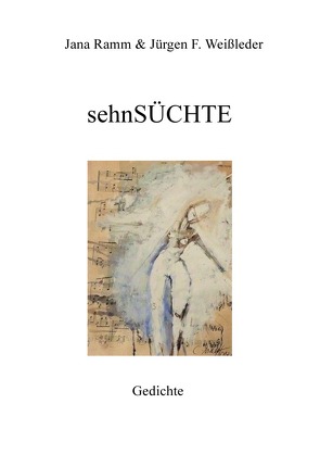 Edition Zweiklang / sehnSÜCHTE von Jana Ramm,  Jürgen Friedrich Weißleder /