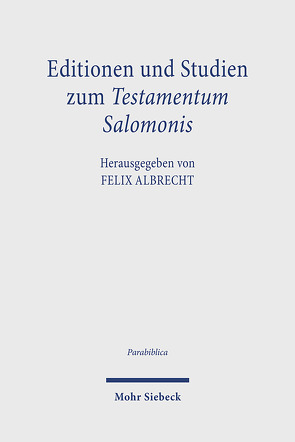 Editionen und Studien zum Testamentum Salomonis von Albrecht,  Felix, Dochhorn,  Jan
