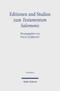 Editionen und Studien zum Testamentum Salomonis von Albrecht,  Felix, Dochhorn,  Jan