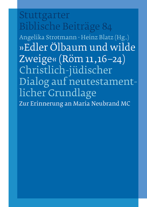 „Edler Ölbaum und wilde Zweige (Röm 11,16-24)“ von Blatz,  Heinz, Strotmann,  Angelika