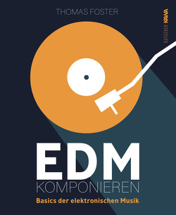 EDM komponieren von Foster,  Thomas