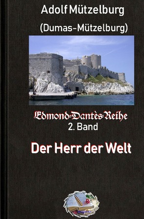 Edmond-Dantès-Reihe / Der Herr der Welt von Mützelburg,  Adolf