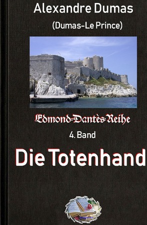 Edmond-Dantès-Reihe / Die Totenhand von Dumas,  Alexandre