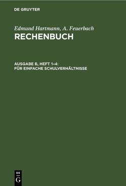 Edmund Hartmann; A. Feuerbach: Rechenbuch / Für einfache Schulverhältnisse von Feuerbach,  A., Hartmann,  Edmund, Höffmann,  Hans