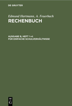 Edmund Hartmann; A. Feuerbach: Rechenbuch / Für einfache Schulverhältnisse von Feuerbach,  A., Hartmann,  Edmund, Höffmann,  Hans