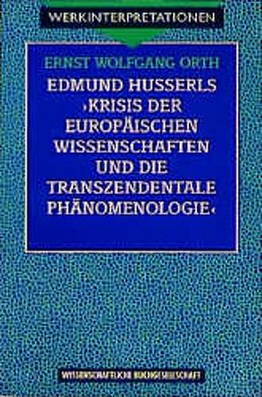 Edmund Husserls „Krisis der europäischen Wissenschaften und die transzendentale Phänomenologie“ von Orth,  Ernst W
