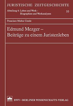 Edmund Mezger – Beiträge zu einem Juristenleben von Munoz Conde,  Francisco