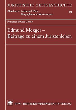 Edmund Mezger – Beiträge zu einem Juristenleben von Munoz Conde,  Francisco