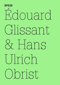 Édouard Glissant & Hans Ulrich Obrist von Glissant,  Edouard, Obrist,  Hans Ulrich