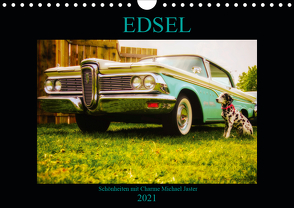 Edsel Schönheiten mit Charme (Wandkalender 2021 DIN A4 quer) von Jaster,  Michael