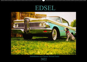 Edsel Schönheiten mit Charme (Wandkalender 2022 DIN A2 quer) von Jaster,  Michael