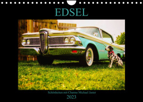 Edsel Schönheiten mit Charme (Wandkalender 2023 DIN A4 quer) von Jaster,  Michael