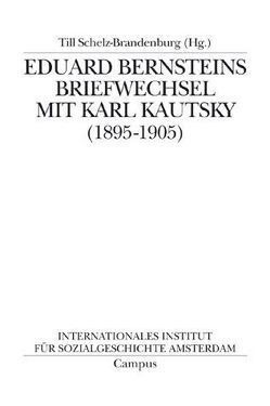 Eduard Bernsteins Briefwechsel mit Karl Kautsky (1895-1905) von Schelz-Brandenburg,  Till, Thurn,  Susanne