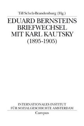 Eduard Bernsteins Briefwechsel mit Karl Kautsky (1895-1905) von Schelz-Brandenburg,  Till, Thurn,  Susanne