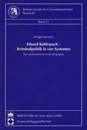 Eduard Kohlrausch – Kriminalpolitik in vier Systemen von Karitzky,  Holger