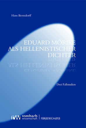 Eduard Mörike als hellenistischer Dichter von Bernsdorff,  Hans