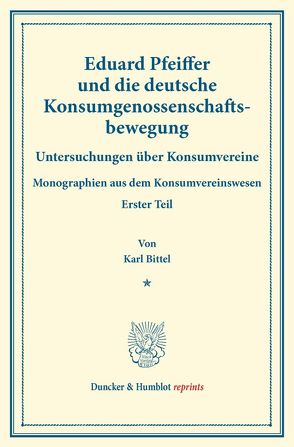 Eduard Pfeiffer und die deutsche Konsumgenossenschaftsbewegung. von Bittel,  Karl, Thiel,  Hugo, Wilbrandt,  Robert