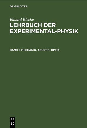 Eduard Riecke: Lehrbuch der Experimental-Physik / Mechanik, Akustik, Optik von Riecke,  Eduard