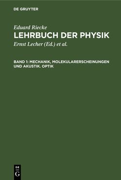 Eduard Riecke: Lehrbuch der Physik / Mechanik, Molekularerscheinungen und Akustik. Optik von Riecke,  Eduard