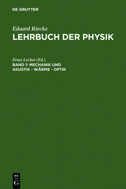 Eduard Riecke: Lehrbuch der Physik / Mechanik und Akustik – Wärme – Optik von Lecher,  Ernst