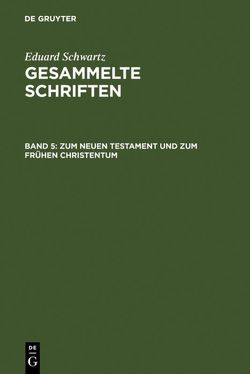 Eduard Schwartz: Gesammelte Schriften / Zum Neuen Testament und zum Frühen Christentum von Schwartz,  Eduard