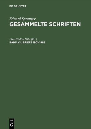 Eduard Spranger: Gesammelte Schriften / Briefe 1901–1963 von Bähr,  Hans Walter