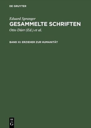 Eduard Spranger: Gesammelte Schriften / Erzieher zur Humanität von Bähr,  Hans Walter, Dürr,  Otto, Spranger,  Eduard