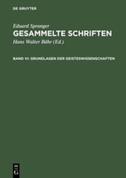 Eduard Spranger: Gesammelte Schriften / Grundlagen der Geisteswissenschaften von Bähr,  Hans Walter, Spranger,  Eduard