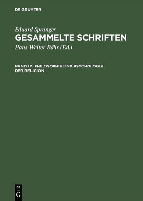 Eduard Spranger: Gesammelte Schriften / Philosophie und Psychologie der Religion von Bähr,  Hans Walter, Spranger,  Eduard