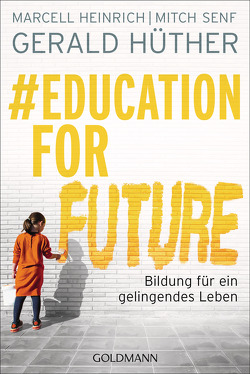 #Education For Future von Heinrich,  Marcell, Hüther,  Gerald, Senf,  Mitch
