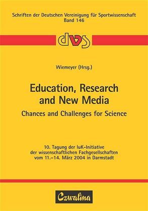 Education, Research and New Media – Chances and Challenges for Science von Wiemeyer,  Josef