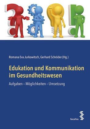 Edukation und Kommunikation im Gesundheitswesen von Jurkowitsch,  Romana Eva, Schroeder,  Gerhard