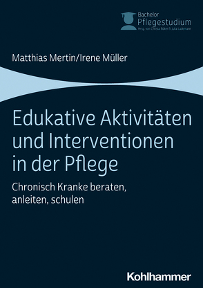 Edukative Aktivitäten und Interventionen in der Pflege von Büker,  Christa, Lademann,  Julia, Mertin,  Matthias, Müller,  Irene