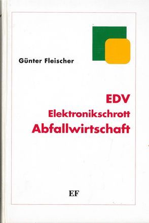 EDV – Elektronikschrott – Abfallwirtschaft von Fleischer,  Günter, Stecker,  Frank