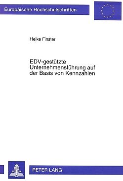 EDV-gestützte Unternehmensführung auf der Basis von Kennzahlen von Finster,  Heike