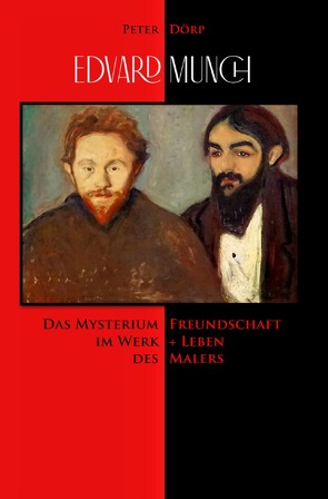 Edvard Munch. Das Mysterium Freundschaft im Werk + Leben des Malers von Dörp,  Peter