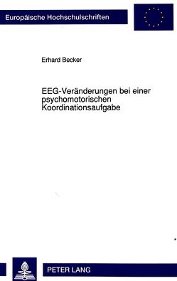 EEG-Veränderungen bei einer psychomotorischen Koordinationsaufgabe von Becker,  Erhard
