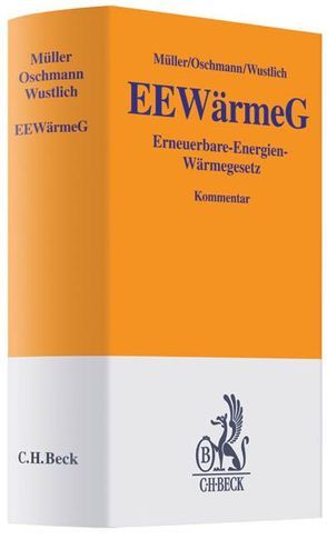 EEWärmeG – Erneuerbare-Energien-Wärmegesetz von Jochum,  Patrick, Milkau,  Alexander, Müller,  Ruben, Müller,  Thorsten, Oschmann,  Volker, Pause,  Fabian, Rostankowski,  Anke, Wustlich,  Guido