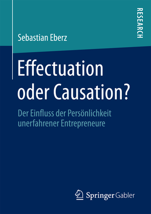 Effectuation oder Causation? von Eberz,  Sebastian