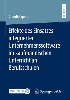 Effekte des Einsatzes integrierter Unternehmenssoftware im kaufmännischen Unterricht an Berufsschulen von Spener,  Claudio