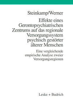 Effekte eines Gerontopsychiatrischen Zentrums auf das regionale Versorgungssystem psychisch gestörter älterer Menschen von Steinkamp,  Günther, Werner,  Burkhard
