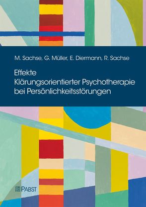 Effekte Klärungsorientierter Psychotherapie bei Persönlichkeitsstörungen von Diermann,  Eva, Müller,  Gregor, Sachse,  Meike, Sachse,  Rainer