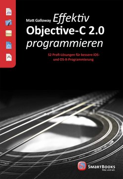 Effektiv Objective-C 2.0 programmieren von Galloway,  Matt