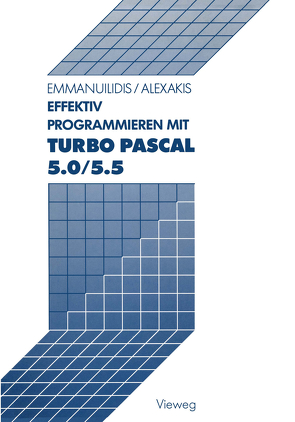 Effektiv Programmieren mit Turbo Pascal 5.0/5.5 von Alexakis,  Spiros, Emmanuilidis,  Christos
