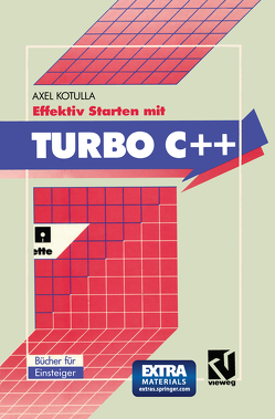 Effektiv Starten mit Turbo C++ von Kotulla,  Axel