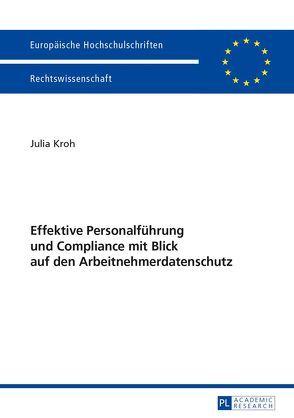 Effektive Personalführung und Compliance mit Blick auf den Arbeitnehmerdatenschutz von Kroh,  Julia