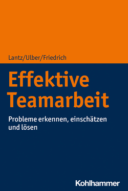 Effektive Teamarbeit von Friedrich,  Peter, Lantz,  Annika, Ulber,  Daniela