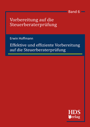 Effektive und effiziente Vorbereitung auf die Steuerberaterprüfung von Hoffmann,  Erwin