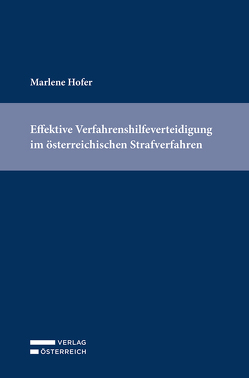 Effektive Verfahrenshilfeverteidigung im österreichischen Strafverfahren von Hofer,  Marlene